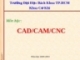 Bài giảng: CAD/CAM/CNC