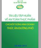 Ebook Tài liệu tập huấn về an toàn thực phẩm cho đối tượng kinh doanh thức ăn đường phố: Phần 1- TS. Trần Quang Trung (chủ biên)