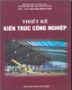 Ebook Thiết kế kiến trúc công nghiệp: Phần 1 - PTS.KTS. Nguyễn Minh Thái