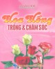 Ebook Hoa hồng - Trồng và chăm sóc: Phần 1 - Võ Văn Hòe