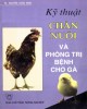 Ebook Kỹ thuật chăn nuôi và phòng trị bệnh cho gà (Tái bản lần thứ 3): Phần 1