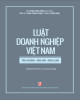 Ebook Luật Doanh nghiệp Việt Nam: Tình huống - Dẫn giải - Bình Luận (Phần 1)